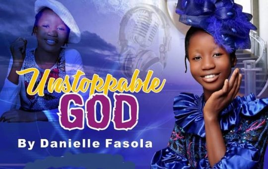 MUSIC: Danielle Fashola – Unstoppable God