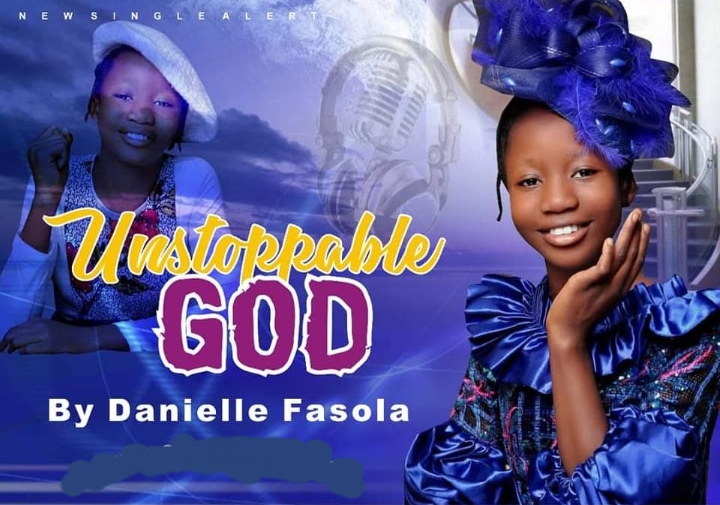 MUSIC: Danielle Fashola – Unstoppable God