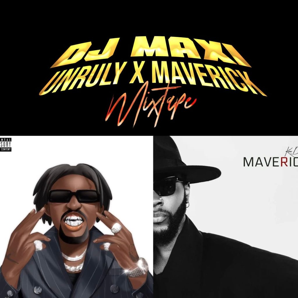 DJ MAXI UNRULY X MAVERICK MIXTAPE