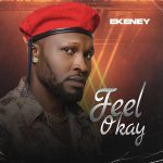 Ekeney – Feel Okay