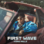 Yung Millz – First Wave EP